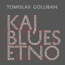 Kaj Blues Etno mp3 Album by Tomislav Goluban