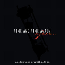 Time And Time Again ...Again mp3 Album by Redemption Draweth Nigh