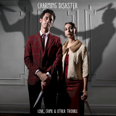 Love, Crime & Other Trouble mp3 Album by Charming Disaster