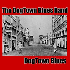 DogTown Blues mp3 Album by The Dogtown Blues Band