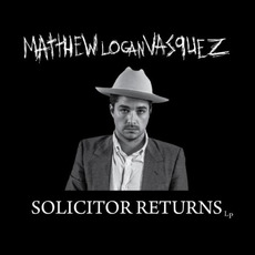 Solicitor Returns mp3 Album by Matthew Logan Vasquez
