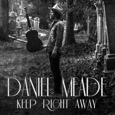 Keep Right Away mp3 Album by Daniel Meade