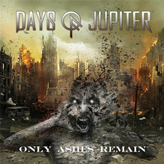 Only Ashes Remain mp3 Album by Days Of Jupiter