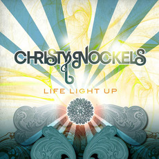 Life Light Up mp3 Album by Christy Nockels