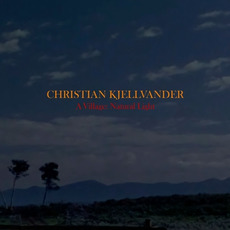 A Village: Natural Light mp3 Album by Christian Kjellvander