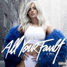 All Your Fault: Pt. 1 mp3 Album by Bebe Rexha