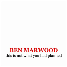 This Is Not What You Had Planned mp3 Album by Ben Marwood