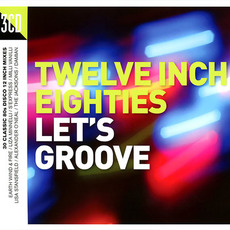 Twelve Inch Eighties: Let's Groove mp3 Compilation by Various Artists