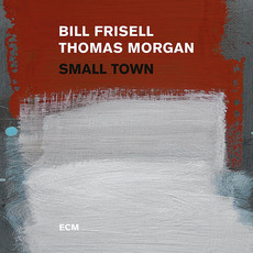 Small Town mp3 Album by Bill Frisell & Thomas Morgan