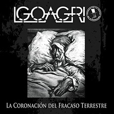 La Coronacion Del Fracaso Terrestre mp3 Album by Igoagrio