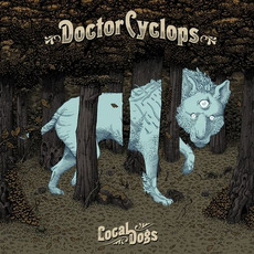 Local Dogs mp3 Album by Doctor Cyclops