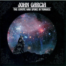 The Coyote Who Spoke In Tongues mp3 Album by John Garcia