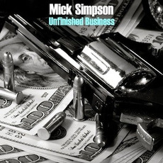 Unfinished Business mp3 Album by Mick Simpson
