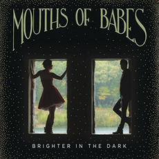 Brighter In The Dark mp3 Album by Mouths Of Babes