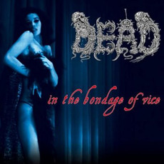 In the Bondage of Vice mp3 Album by Dead