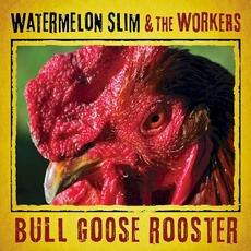 Bull Goose Rooster mp3 Album by Watermelon Slim And The Workers
