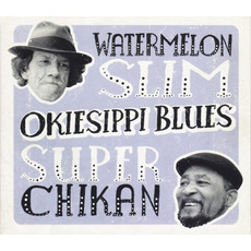 Okiesippi Blues mp3 Album by Watermelon Slim & Super Chikan