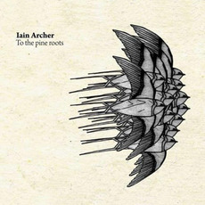To the Pine Roots mp3 Album by Iain Archer