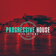 Progressive House Ibiza Anthems 2013 mp3 Compilation by Various Artists