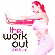 The Work Out, Part Two mp3 Compilation by Various Artists