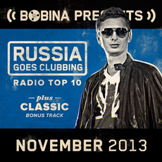 Bobina pres. Russia Goes Clubbing Radio Top 10: November 2013 mp3 Compilation by Various Artists