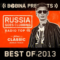 Bobina pres. Russia Goes Clubbing Radio Top 10: Best of 2013 mp3 Compilation by Various Artists