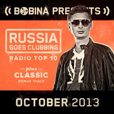 Bobina pres. Russia Goes Clubbing Radio Top 10: October 2013 mp3 Compilation by Various Artists