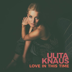 Love In This Time mp3 Album by Ulita Knaus