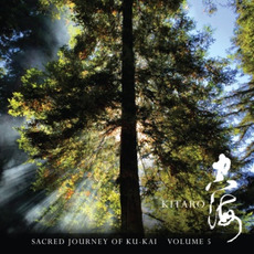 Sacred Journey of Ku-Kai, Volume 5 mp3 Album by Kitaro (喜多郎)