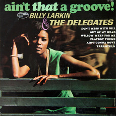 Ain't That a Groove! mp3 Album by Billy Larkin & The Delegates