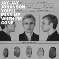 You'll Miss Me When I'm Gone mp3 Album by Jay-Jay Johanson