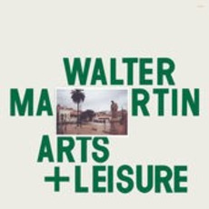 Arts & Leisure mp3 Album by Walter Martin