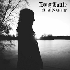 It Calls On Me mp3 Album by Doug Tuttle