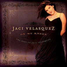 On My Knees: The Best of Jaci Velasquez mp3 Artist Compilation by Jaci Velasquez