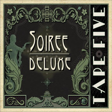 Soiree Deluxe mp3 Album by Tape Five