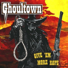 Give 'Em More Rope mp3 Album by Ghoultown