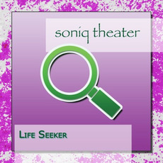 Life Seeker mp3 Album by Soniq Theater