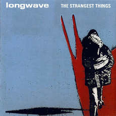 The Strangest Things mp3 Album by Longwave