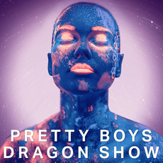 Pretty Boys Dragon Show mp3 Album by Fear of Tigers