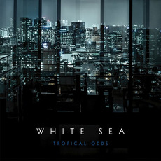 Tropical Odds mp3 Album by White Sea