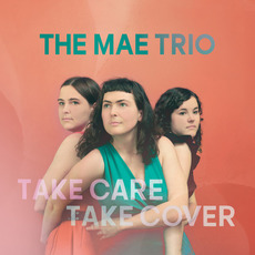 Take Care Take Cover mp3 Album by The Mae Trio