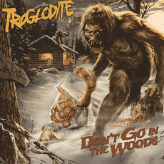 Don't Go In The Woods mp3 Album by Troglodyte