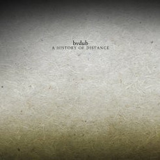 A History of Distance mp3 Album by Bvdub