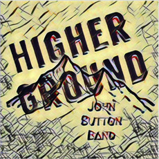 Higher Ground mp3 Album by John Sutton Band