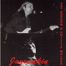 Jaywalkin mp3 Album by Jay Gordon & Phillip Walker