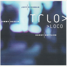 Trio Loco mp3 Album by Richman, Haslip, Gottlieb