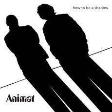 How to be a Shadow mp3 Album by Animat