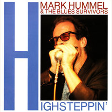 High Steppin' mp3 Album by Mark Hummel & The Blues Survivors