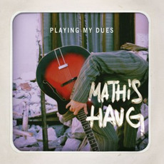 Playing My Dues mp3 Album by Mathis Haug