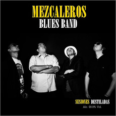 Sesiones Destiladas mp3 Album by Mezcaleros Blues Band